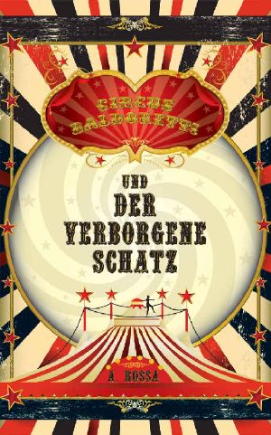 [Kinderbuch, Jugendbuch 01] • Circus Baldoretti und der verborgene Schatz